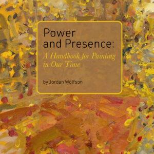 Power and Presence: A Handbook for Painting in Our Time
